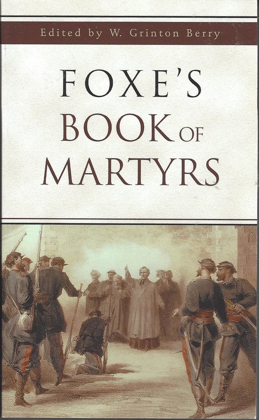 Foxe S Book Of Martyrs 1998 Agape Bible Bookroom