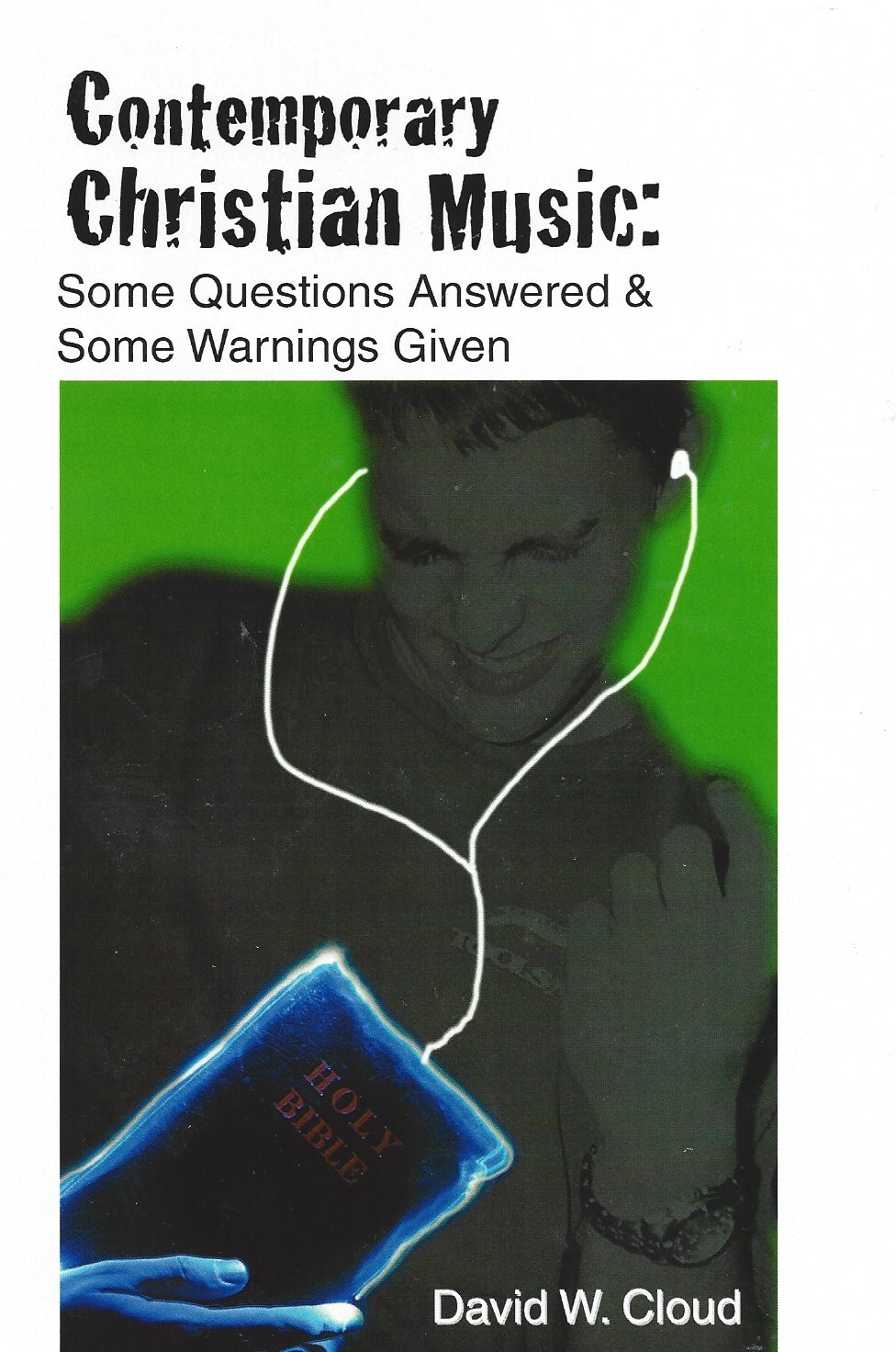 Contemporary Christian Music:  Some Questions Answered & Some Warnings Given  (2006)  Front