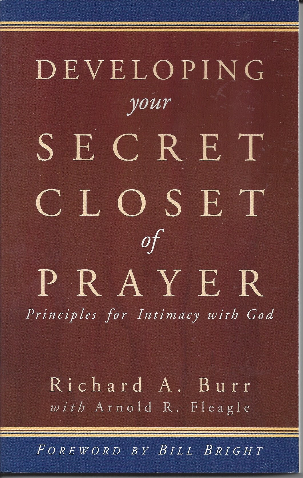 Developing Your Secret Closet Of Prayer   Principles For Intimacy With God  (1998)  Front