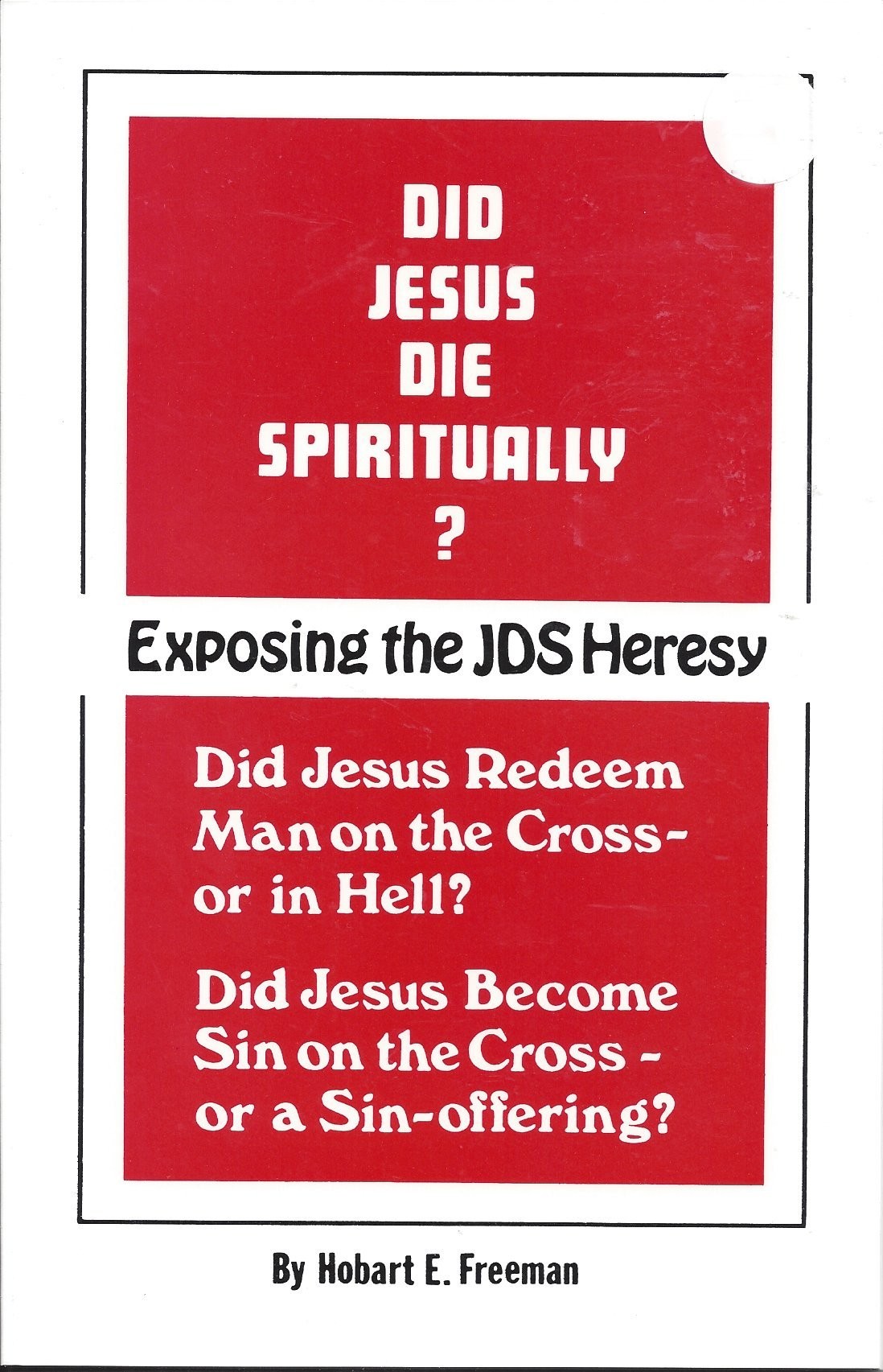 Did Jesus Die Spiritually?  Exposing The JDS Heresy  Front