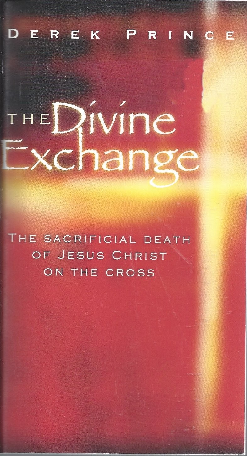 The Divine Exhange   The Sacrificial Death Of Jesus Christ On The Cross  (1995)  Front