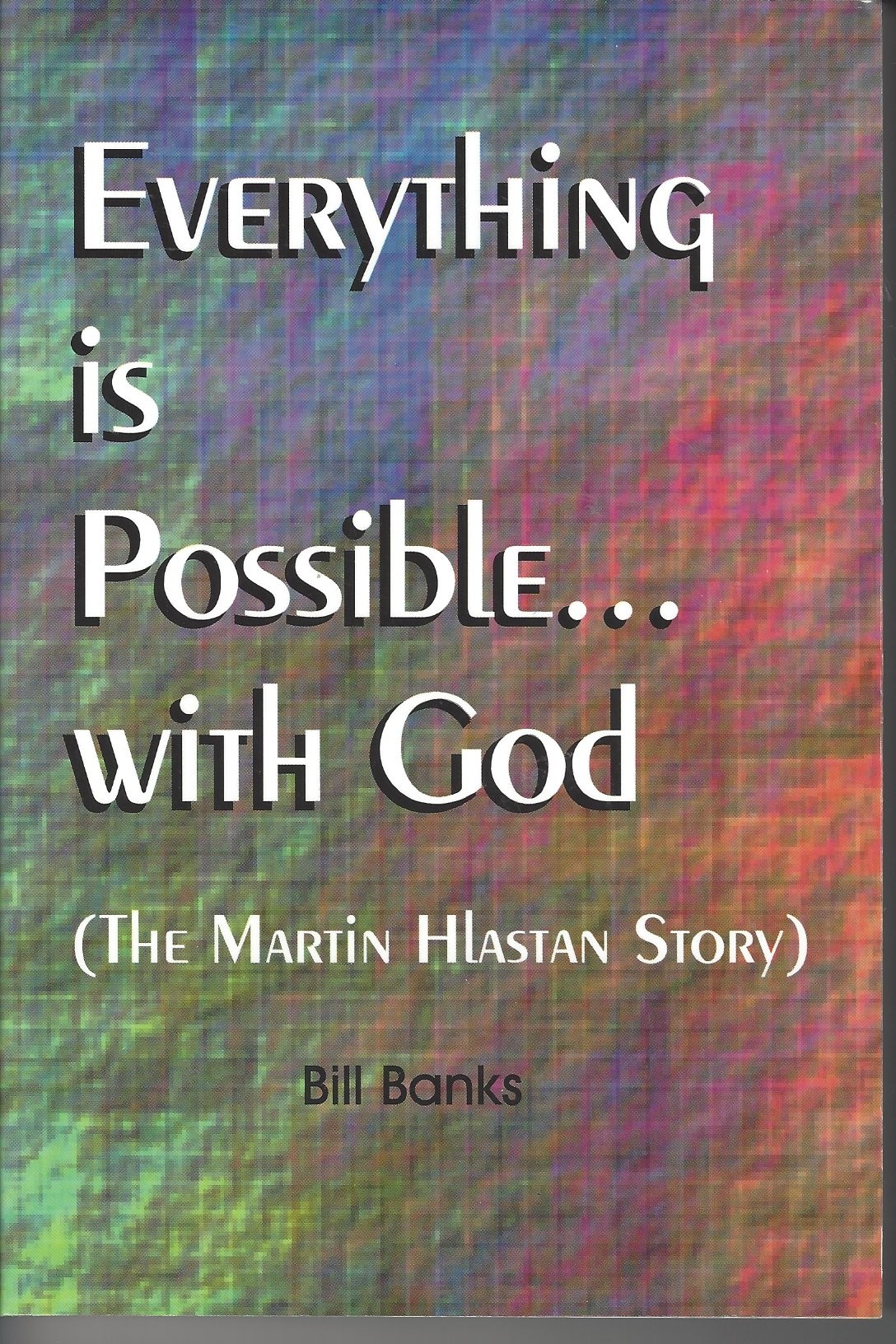 Everything Is Possible...With God  (The Martin HLastan Story)  (1995)  Front