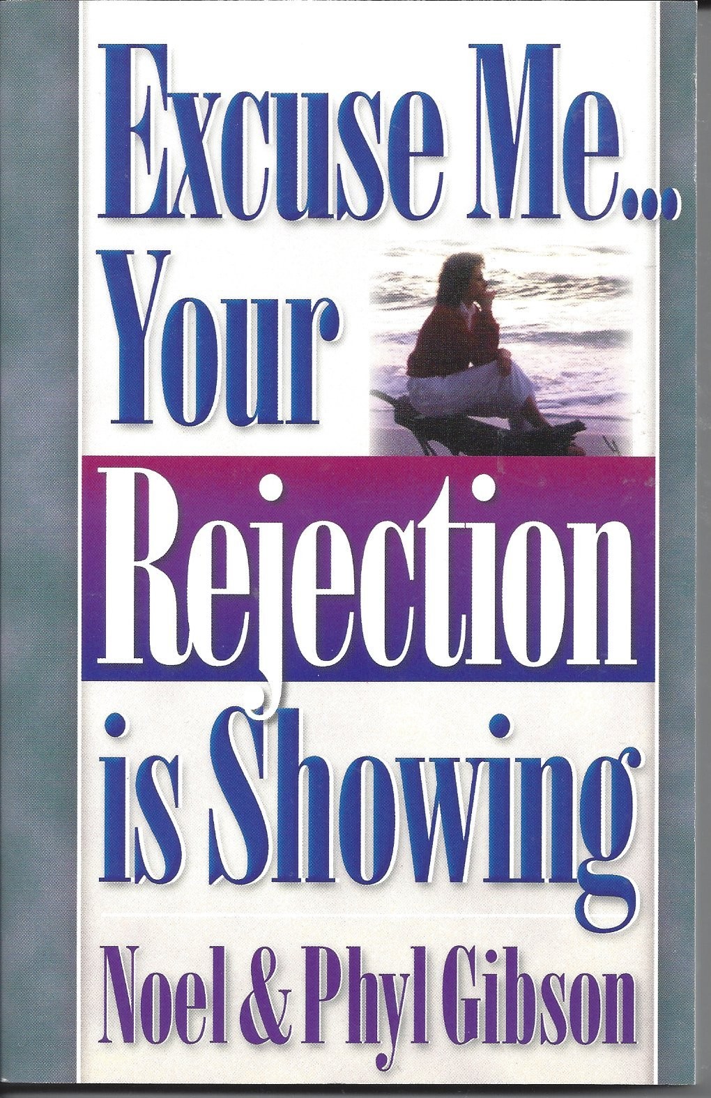Excuse Me... Your Rejection Is Showing (1992) Agape Bible Bookroom