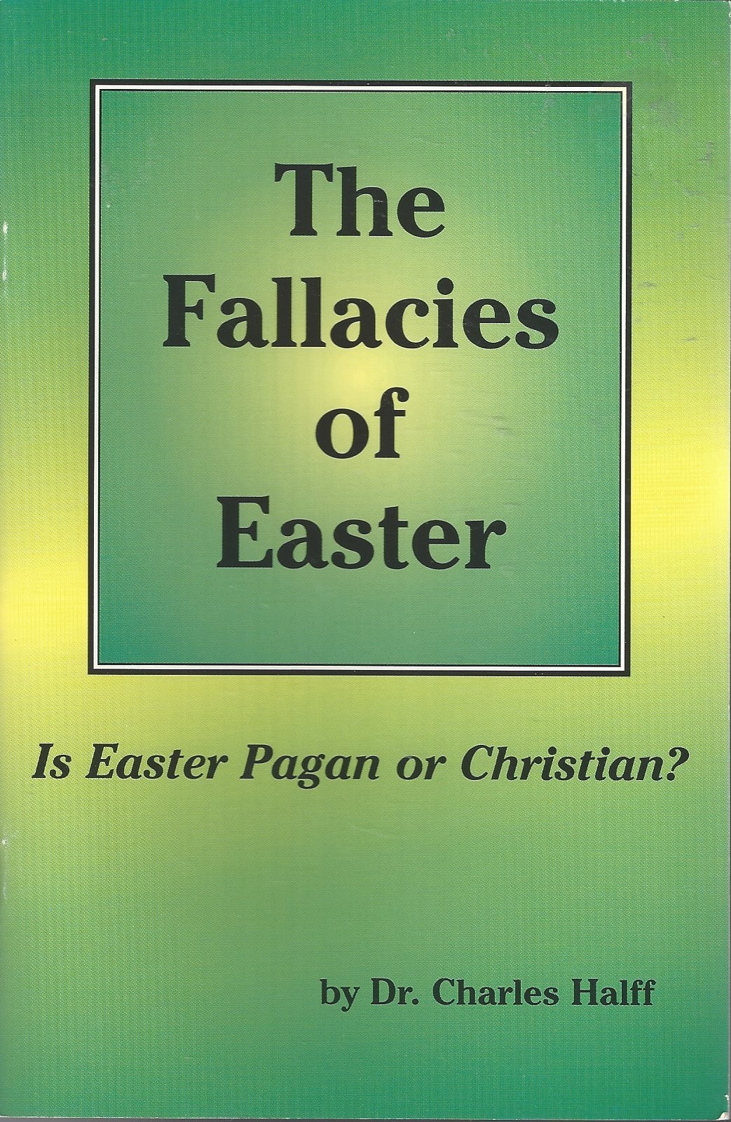 The Fallacies Of Easter  Is Easter Pagan Or Christian?  (Front)