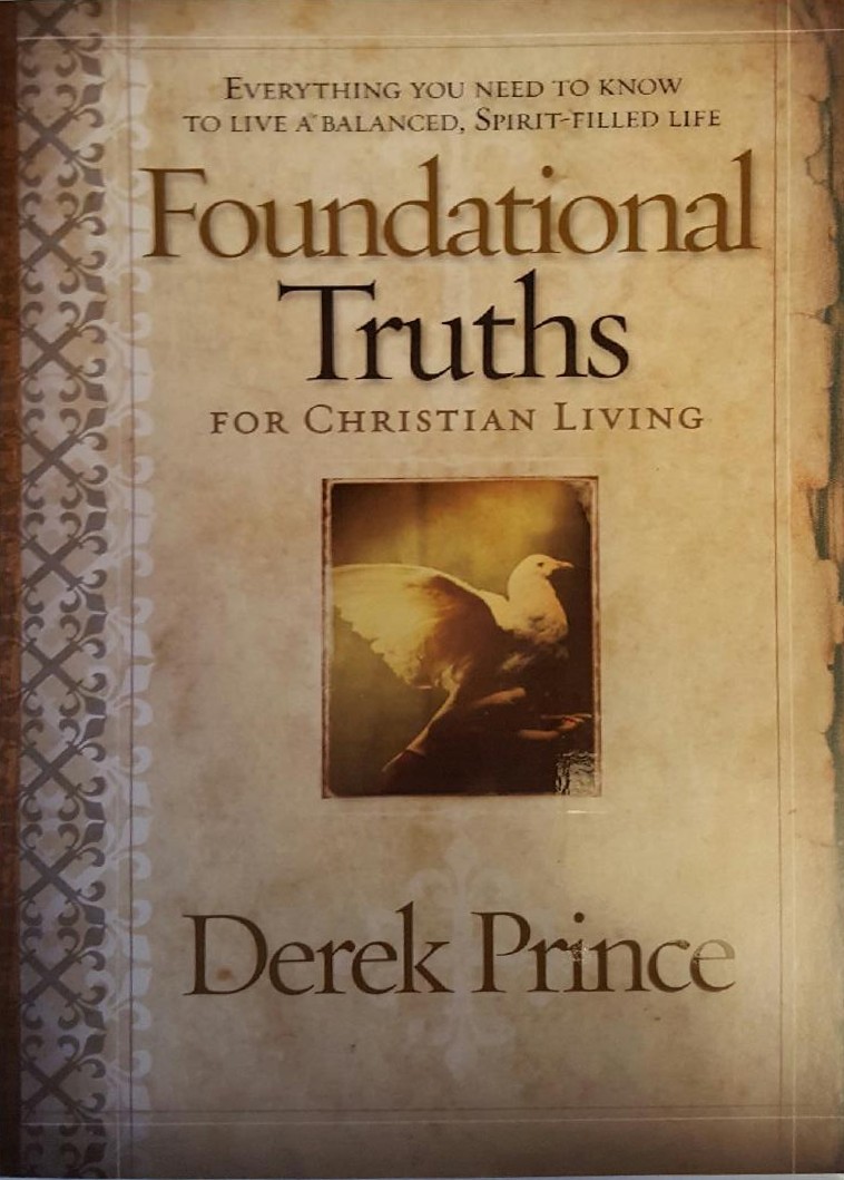 FOUNDATIONAL TRUTHS FOR CHRISTIAN LIVING DEREK PRINCE PDF