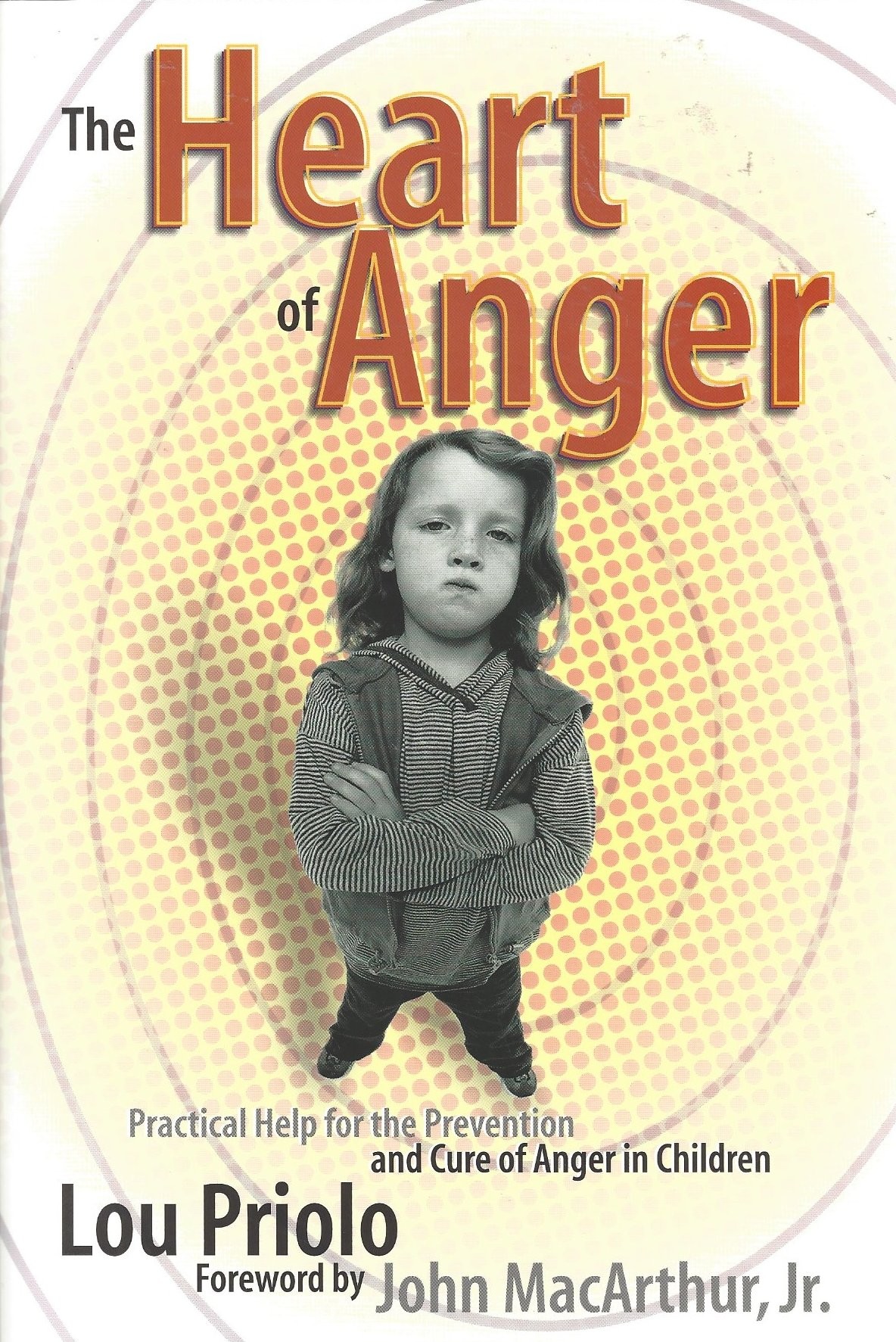 The Heart Of Anger  Practical Help For The Prevention And Cure Of Anger In Children  (1997)  Front