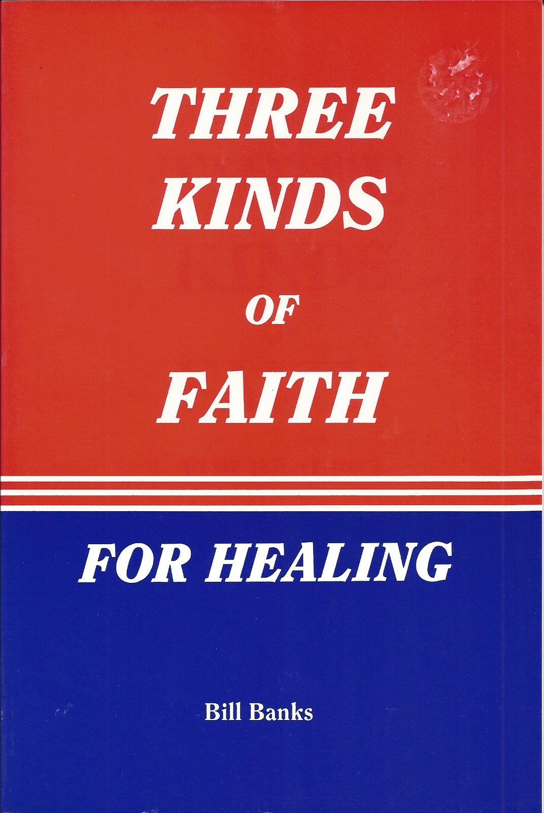 Three Kinds Of Faith For Healing  (1992)  Front