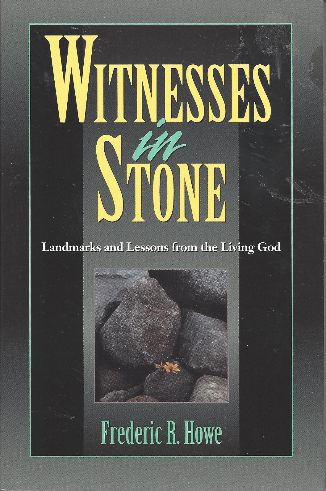 Witnesses In Stone   Landmarks and Lessons From The Living God  (1996)  Front