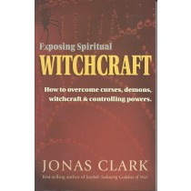Exposing Spiritual Witchcraft   How To Overcome Curses, Demons, Witchcraft & Controlling Powers  (1985)  Front