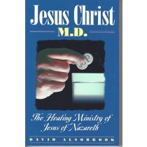 Jesus Christ M.D.  The Healing Ministry Of Jesus Of Nazareth  (1999)  Front