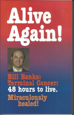 Alive Again!  Bill Banks: Terminal Cancer: 48 Hour To Live  Miraculously Healed!  (1977)  Front