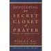 Developing Your Secret Closet Of Prayer   Principles For Intimacy With God  (1998)  Front